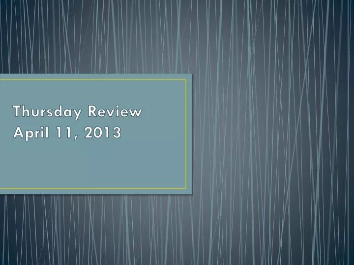 thursday review april 11 2013