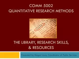 COMM 5002 Quantitative research methods THE Library, Research Skills, &amp; Resources
