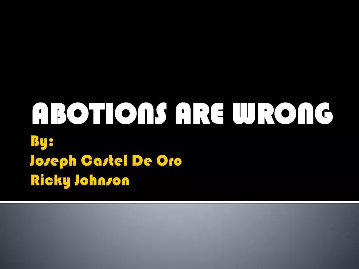 abotions are wrong