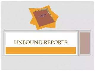 Unbound Reports
