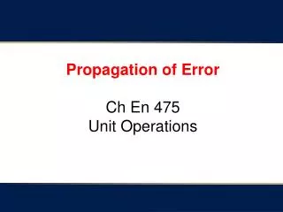 Propagation of Error Ch En 475 Unit Operations