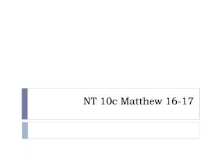 NT 10c Matthew 16-17