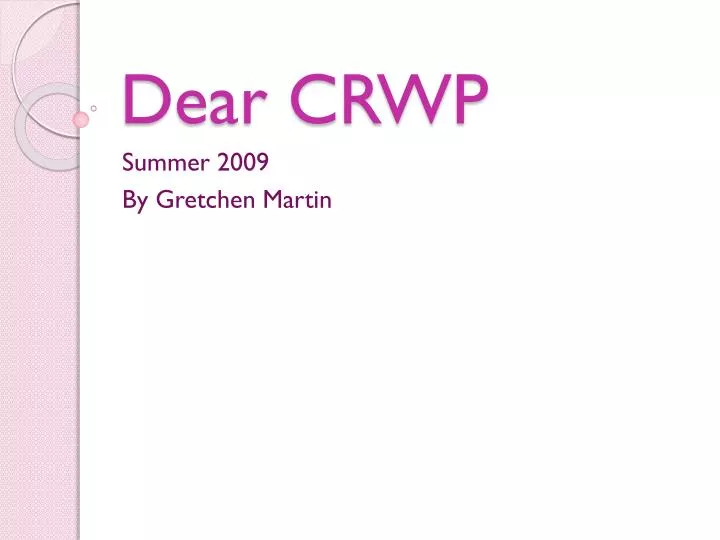 dear crwp