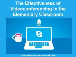 The Effectiveness of Videoconferencing in the Elementary Classroom