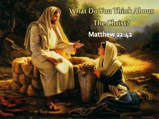 What Do You Think About The Christ?