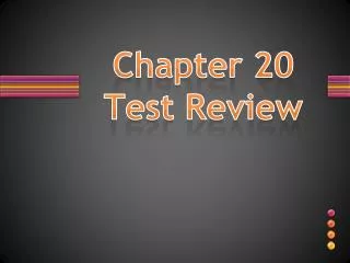 Chapter 20 Test Review