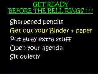 GET READY BEFORE THE BELL RINGS ! ! !