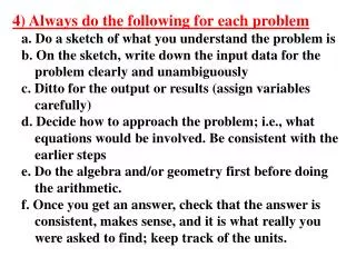 4) Always do the following for each problem a. Do a sketch of what you understand the problem is