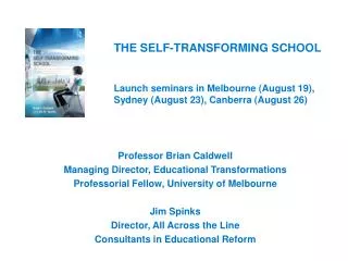 Professor Brian Caldwell Managing Director, Educational Transformations