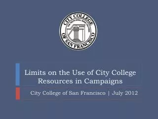 Limits on the Use of City College Resources in Campaigns