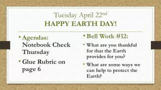 Tuesday April 22 nd HAPPY EARTH DAY!