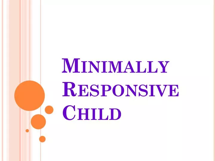 minimally responsive child