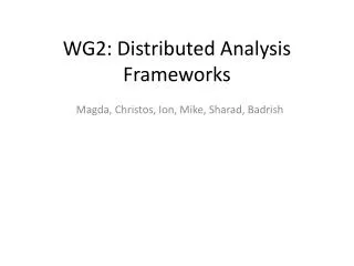WG2: Distributed Analysis Frameworks