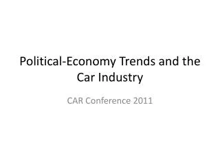 Political-Economy Trends and the Car Industry