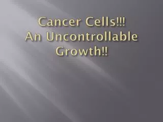 Cancer Cells!!! An Uncontrollable Growth!!