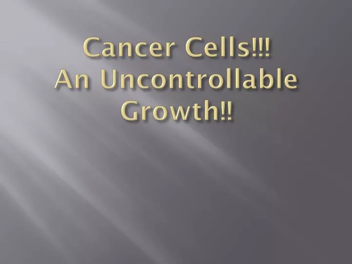 cancer cells an uncontrollable growth