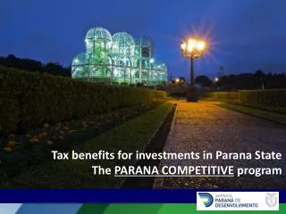 Tax benefits for investments in Parana State The PARANA COMPETITIVE program