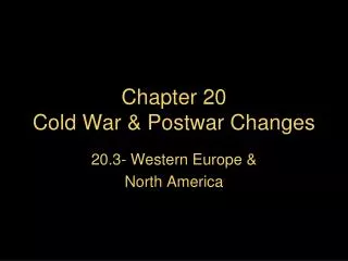 Chapter 20 Cold War &amp; Postwar Changes