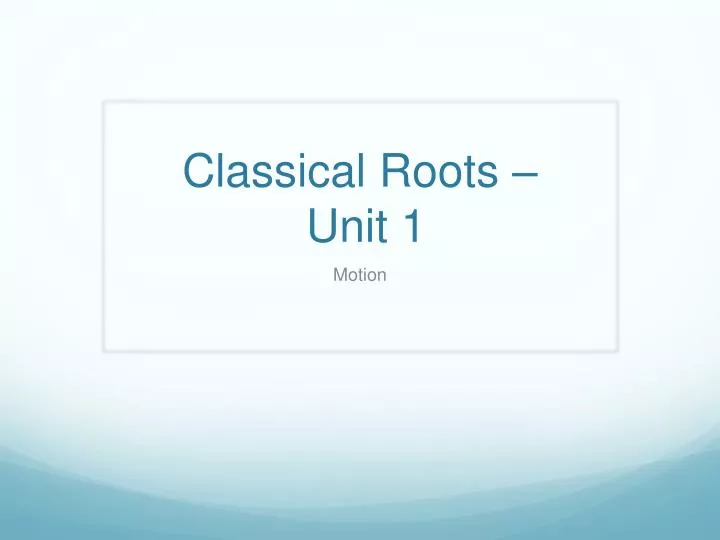 classical roots unit 1