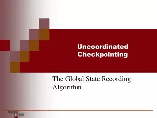 Uncoordinated Checkpointing