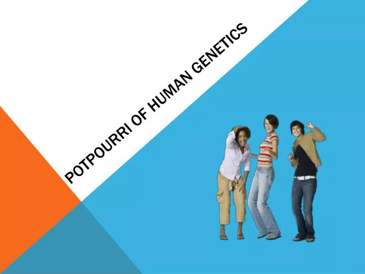 potpourri of human genetics
