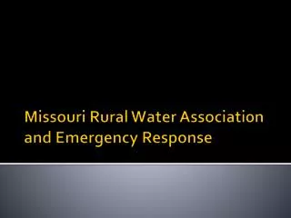 Missouri Rural Water Association and Emergency Response