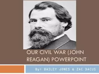 Our Civil War (John Reagan) PowerPoint