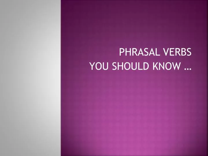 phrasal verbs you should know