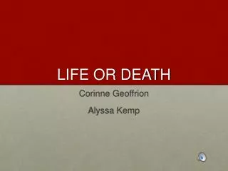 LIFE OR DEATH