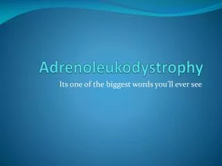 Adrenoleukodystrophy