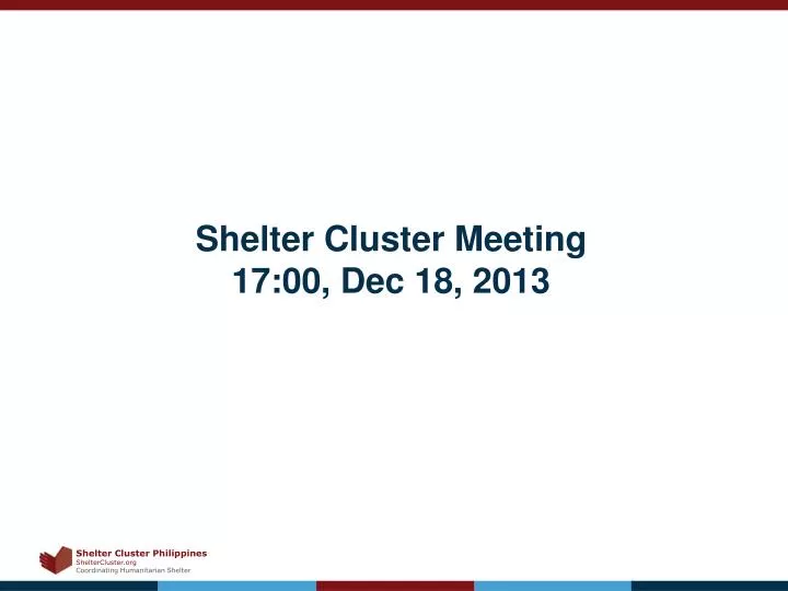shelter cluster meeting 17 00 dec 18 2013