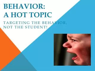 Behavior: A Hot Topic