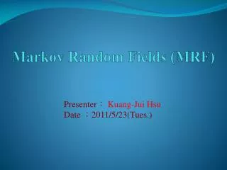 Markov Random Fields ( MRF)