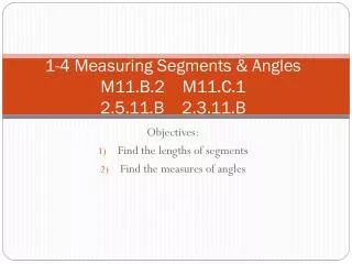 1-4 Measuring Segments &amp; Angles M11.B.2 M11.C.1 2.5.11.B 2.3.11.B