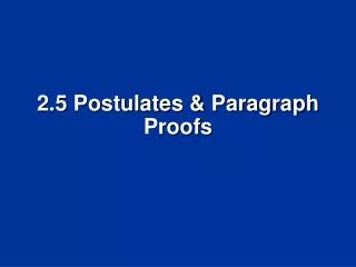 2.5 Postulates &amp; Paragraph Proofs