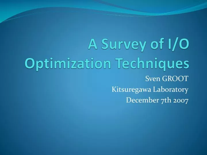a survey of i o optimization techniques