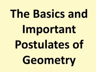 The Basics and Important Postulates of Geometry