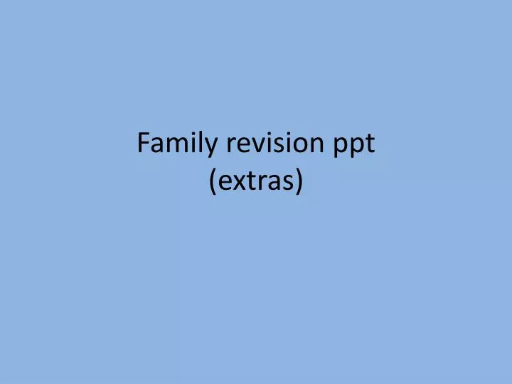 family revision ppt extras