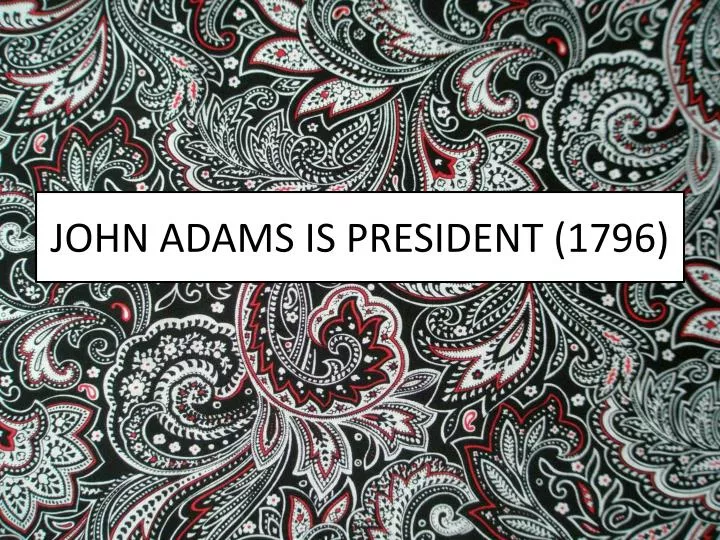 john adams is president 1796