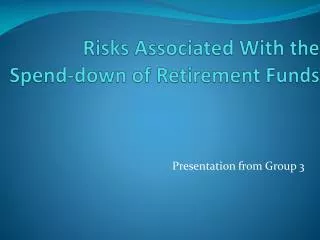 Risks Associated With the Spend-down of Retirement Funds