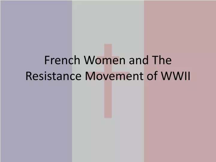 french women and the resistance movement of wwii