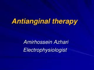 Antianginal therapy Amirhossein Azhari Electrophysiologist