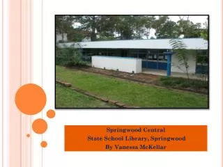 Springwood Central State School Library, Springwood By Vanessa McKellar