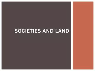 Societies and Land