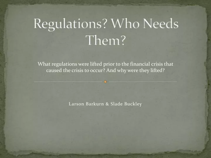 regulations who needs them