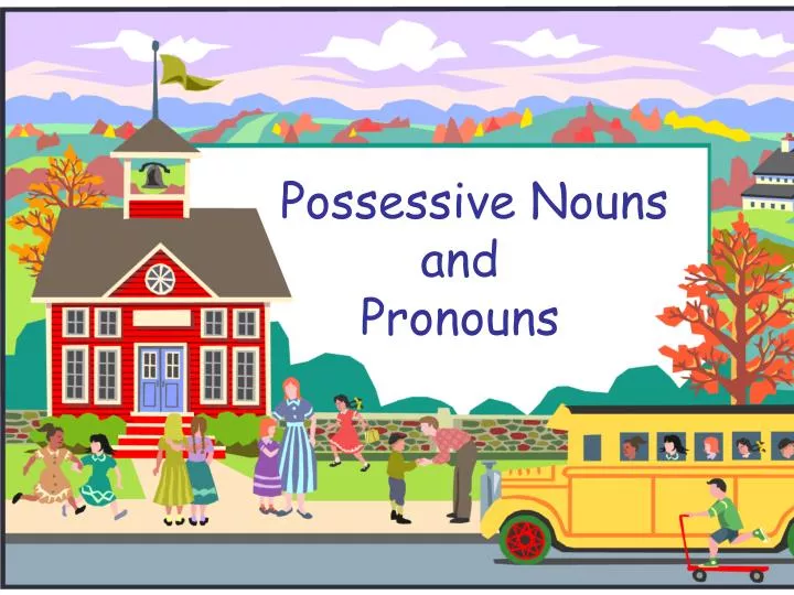 possessive nouns and pronouns