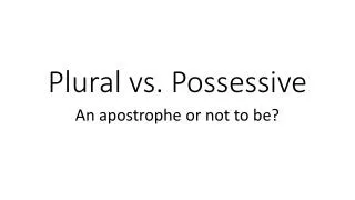 Plural vs. Possessive