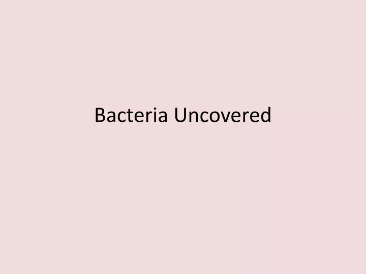 bacteria uncovered