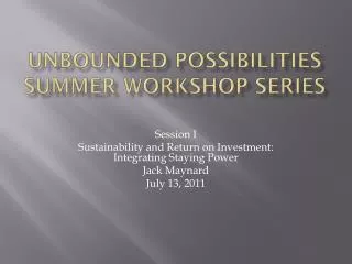 UNBOUNDED POSSIBILITIES SUMMER WORKSHOP SERIES