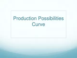 Production Possibilities Curve